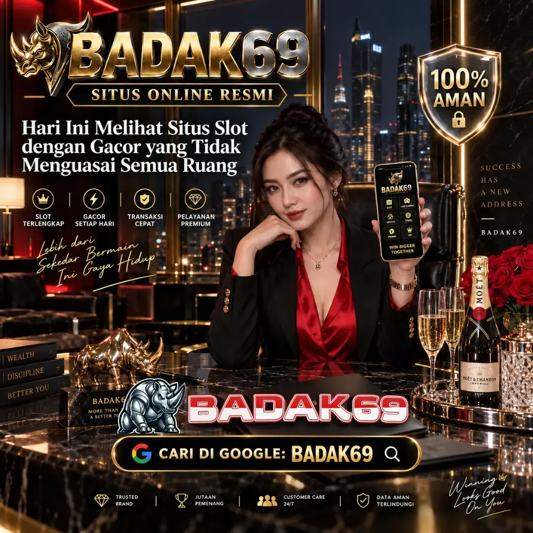 BADAK69 : Hari Ini Melihat Situs Slot dengan Gacor yang Tidak Menguasai Semua Ruang