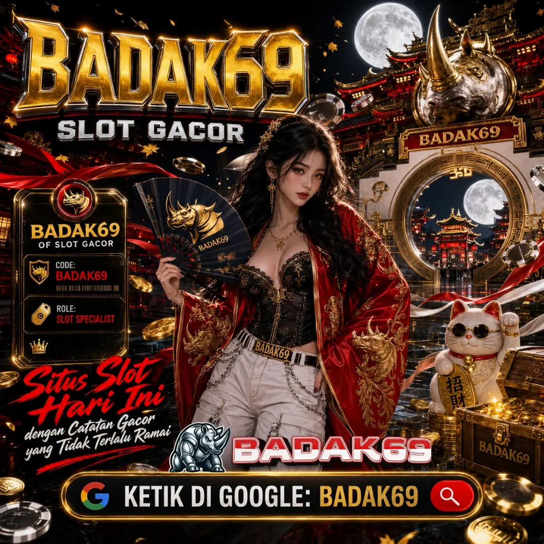 BADAK69 | Situs Slot Hari Ini dengan Catatan Gacor yang Tidak Terlalu Ramai