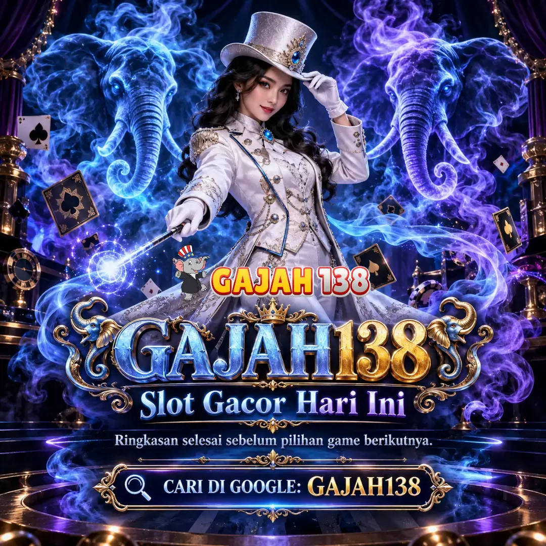 GAJAH138 : Slot Dana 10K dengan Informasi Harian yang Tidak Saling Menutupi