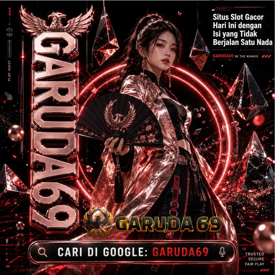 GARUDA69 : Situs Slot Gacor Hari Ini dengan Isi yang Tidak Berjalan Satu Nada