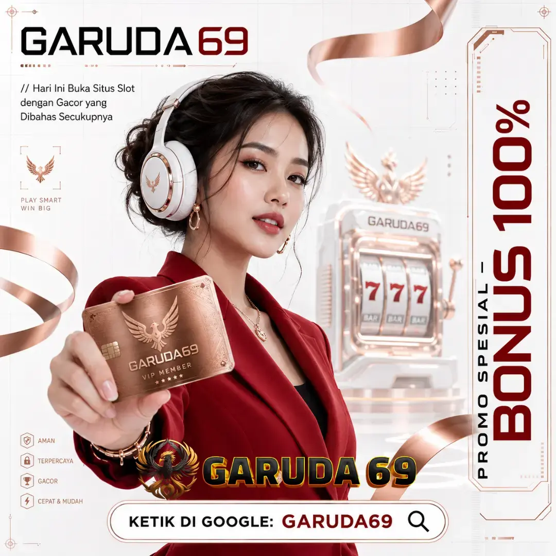 GARUDA69 : Hari Ini Buka Situs Slot dengan Gacor yang Dibahas Secukupnya