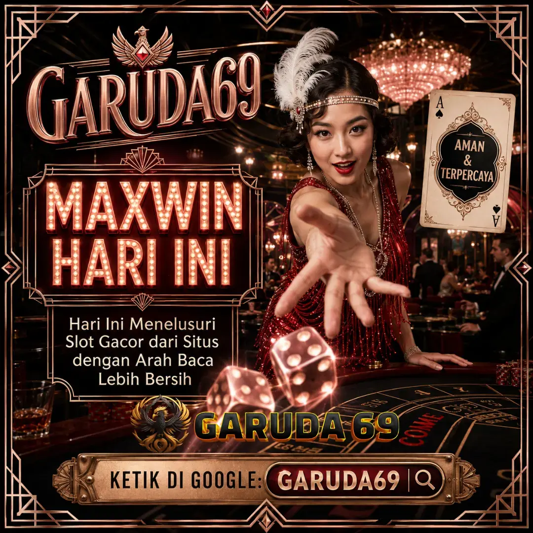 GARUDA69 : Hari Ini Menelusuri Slot Gacor dari Situs dengan Arah Baca Lebih Bersih