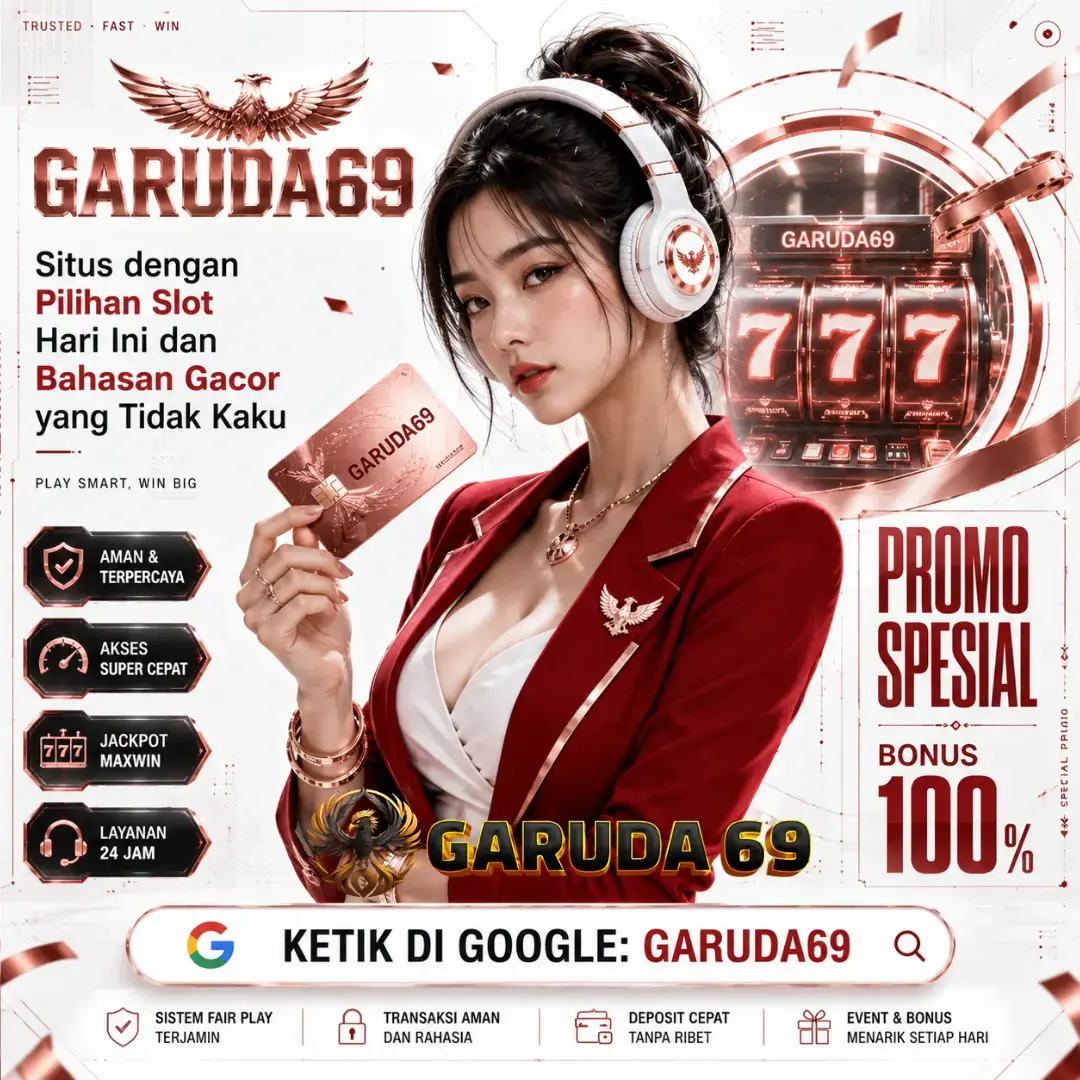 GARUDA69 : Situs dengan Pilihan Slot Hari Ini dan Bahasan Gacor yang Tidak Kaku