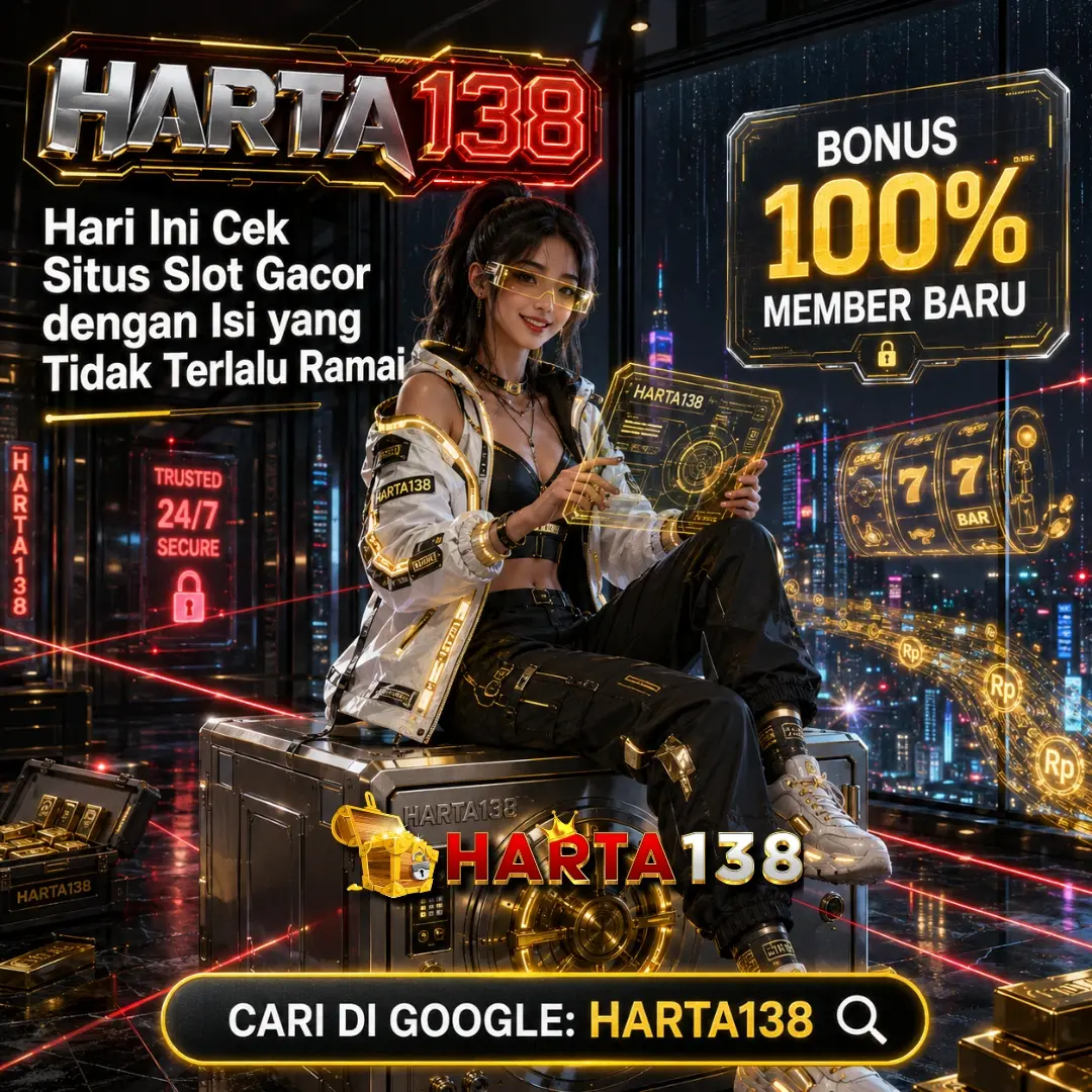HARTA138 : Hari Ini Cek Situs Slot Gacor dengan Isi yang Tidak Terlalu Ramai