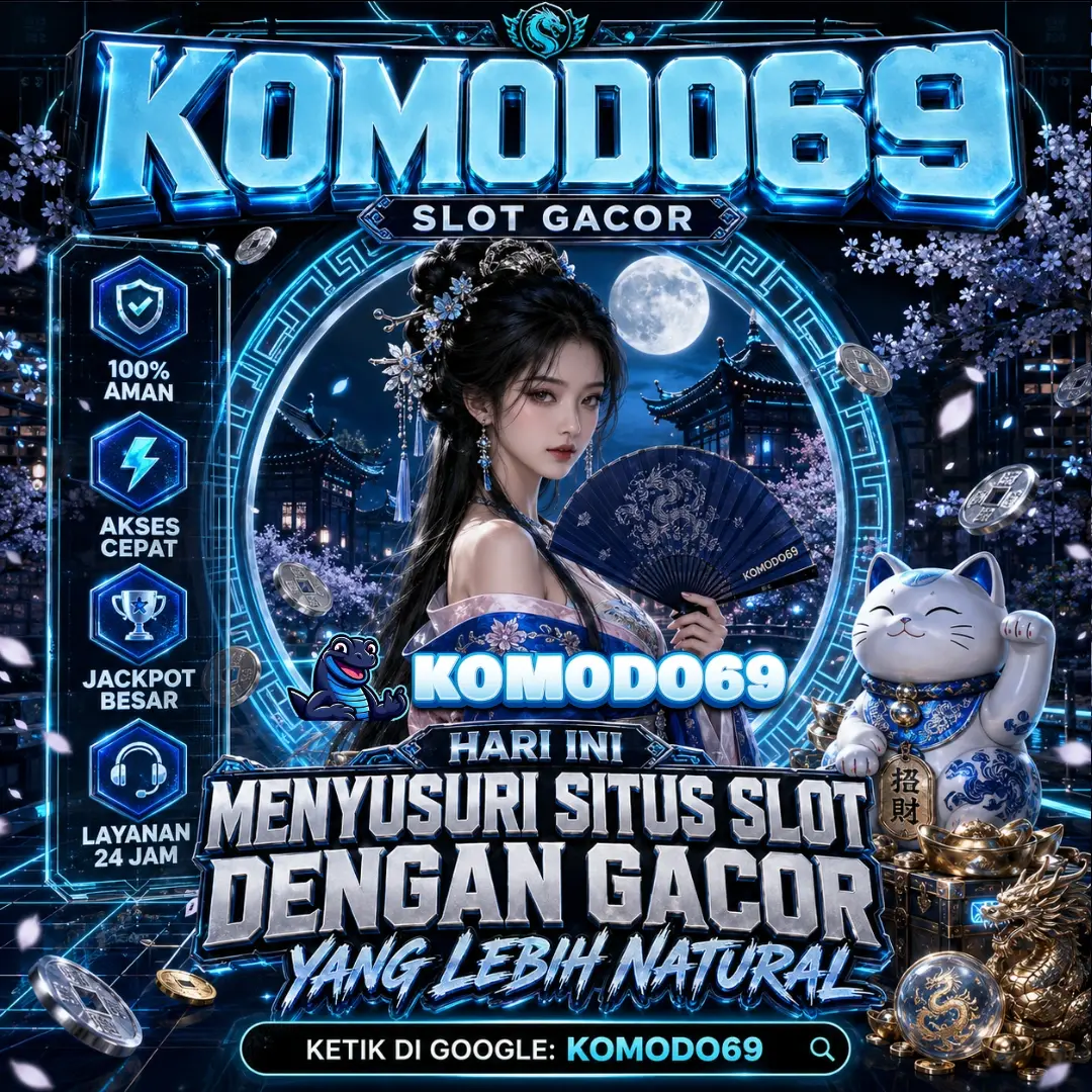 KOMODO69 : Hari Ini Menyusuri Situs Slot dengan Gacor yang Lebih Natural