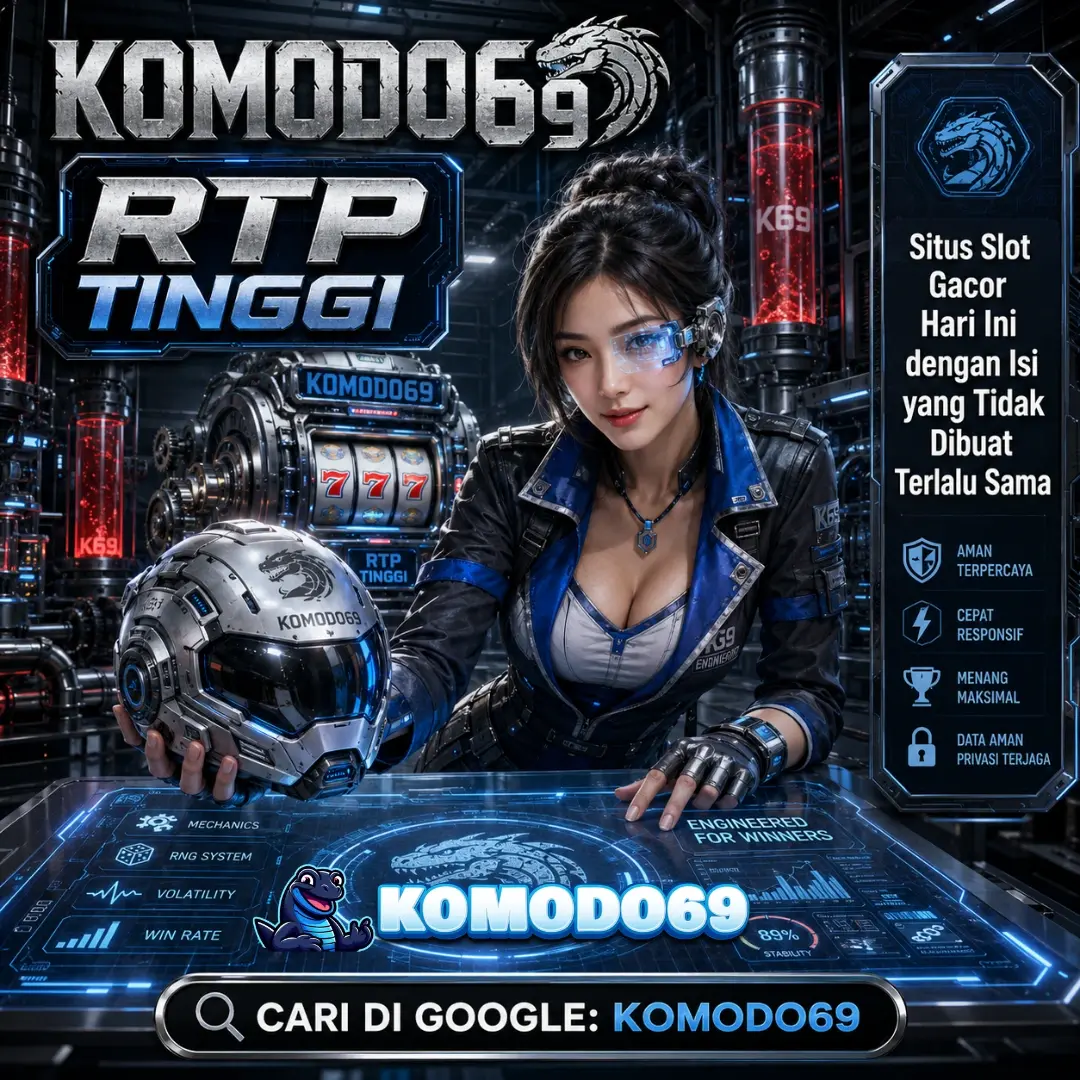 KOMODO69 : Situs Slot Gacor Hari Ini dengan Isi yang Tidak Dibuat Terlalu Sama