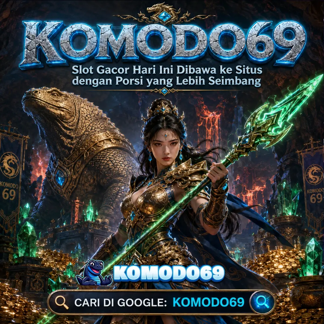 KOMODO69 : Slot Gacor Hari Ini Dibawa ke Situs dengan Porsi yang Lebih Seimbang