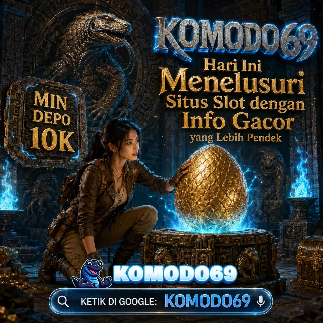 KOMODO69 : Hari Ini Menelusuri Situs Slot dengan Info Gacor yang Lebih Pendek
