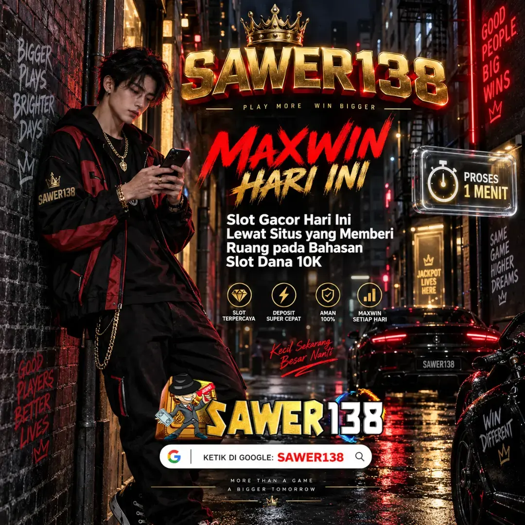 SAWER138 : Slot Gacor Hari Ini Lewat Situs yang Memberi Ruang pada Bahasan Slot Dana 10K