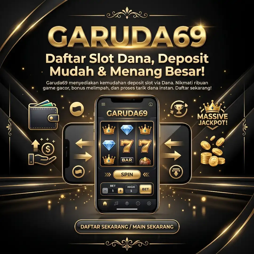 Garuda69: Daftar Slot Dana, Deposit Mudah & Menang Besar!