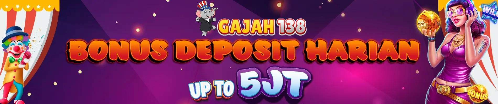 BONUS DEPOSIT HARIAN UP TO 5 JT