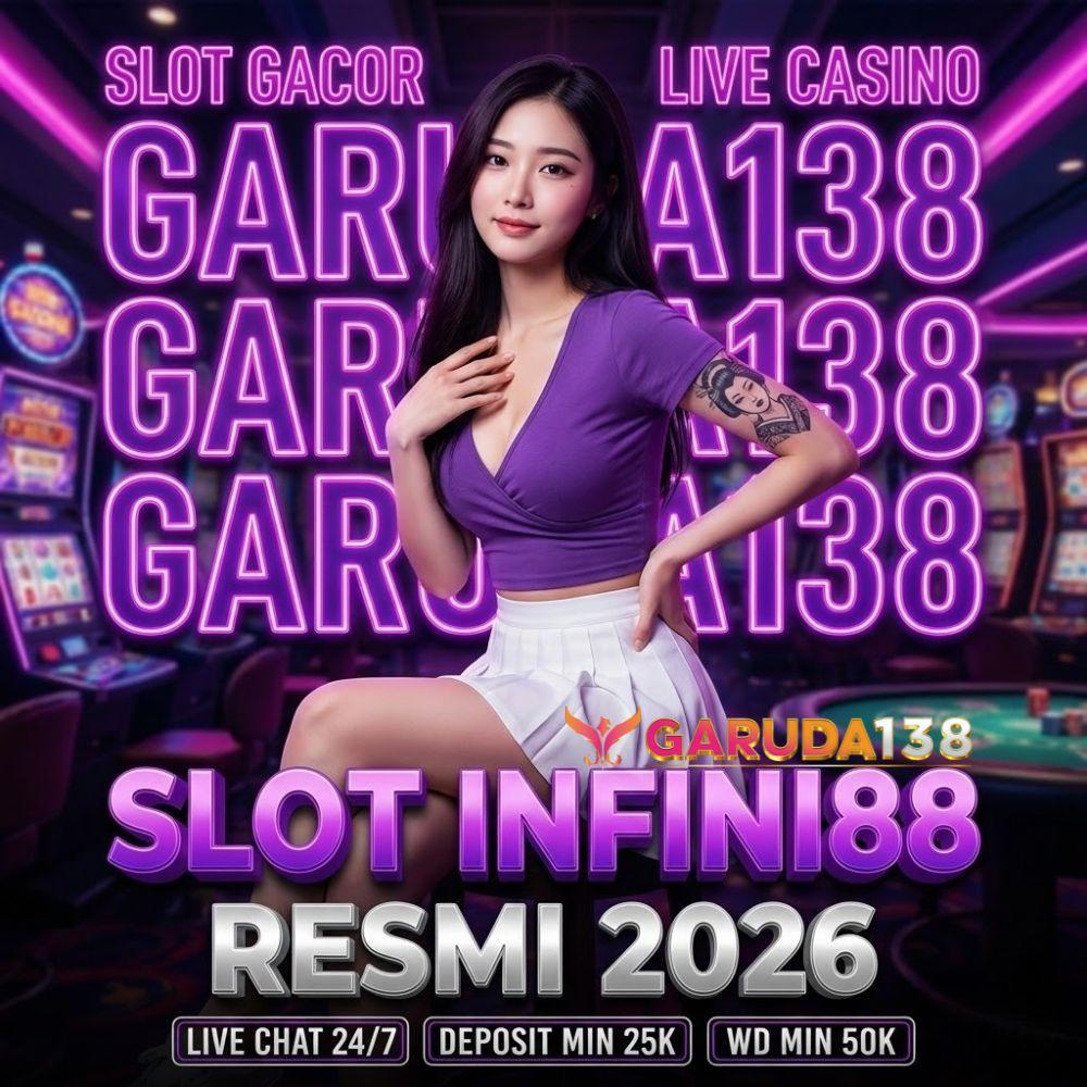 GARUDA138 : Slot Infini88 Gacor Terbukti Gampang Meledak Cuan Tiap Hari