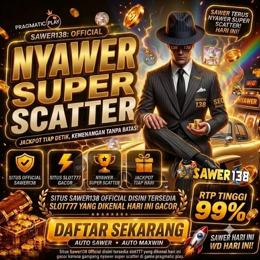 SAWER138: Official Situs Slot777 Gacor Nyawer Super Scatter Hari Ini